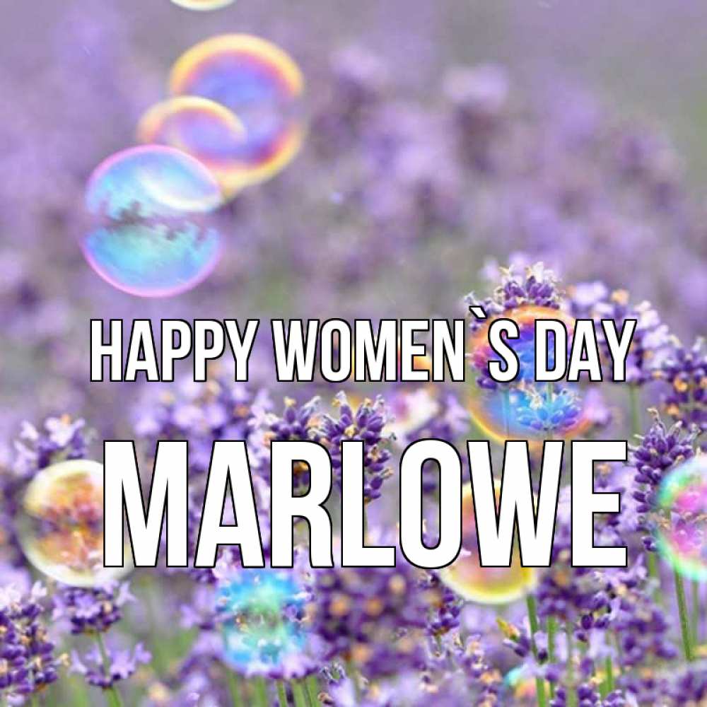 Greetings card с именем, Marlowe happy women`s day цветы Greetings with text for free download 